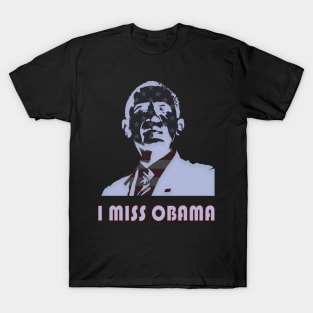 I Miss Barack T-Shirt For Men, Women and Kids T-Shirt